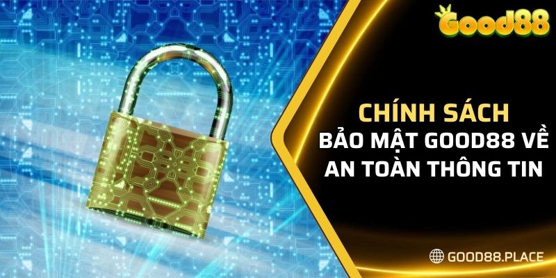 Bảo Mật Good88 6 Chính sách bảo mật Good88 về an toàn thông tin