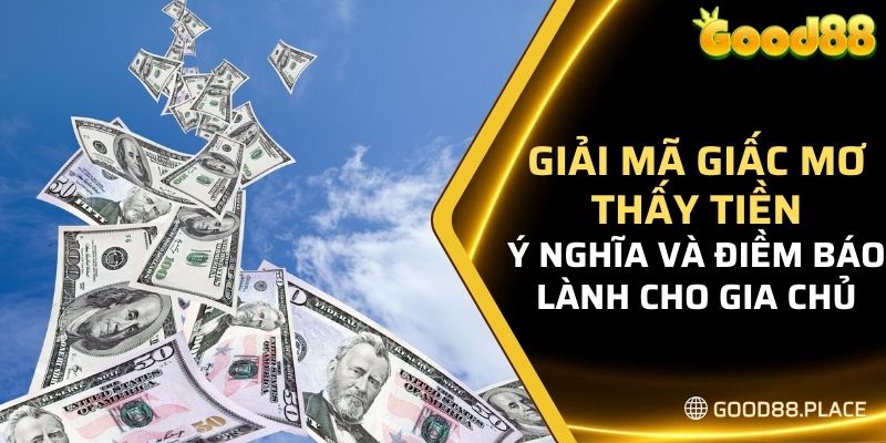 Giải Mã Giấc Mơ Thấy Tiền - Tìm Hiểu Về Con Số May Mắn Chuẩn 6 Giải mã giấc mơ thấy tiền với ý nghĩa và điềm báo lành cho gia chủ