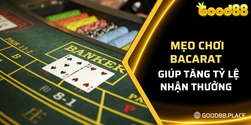 Gợi Ý Mẹo Chơi Bacarat Hay Chắc Thắng Từ Các Chuyên Gia 4 Mẹo chơi bacarat giúp tăng tỷ lệ nhận thưởng lên nhiều lần